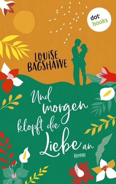 Und morgen klopft die Liebe an: Roman