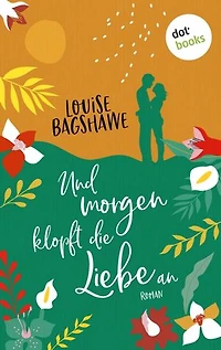 Und morgen klopft die Liebe an: Roman