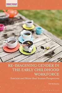 Re-imagining Gender the Early Childhood Workforce: Feminist and More-than-human Perspectives