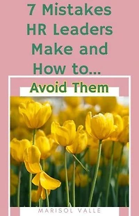 7 Mistakes HR Leaders Make and How to Avoid Them