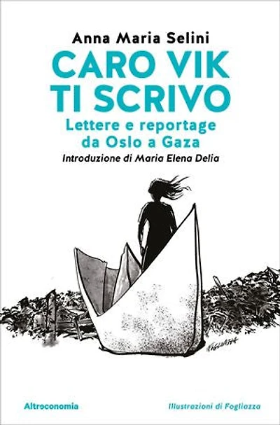 Caro Vik ti scrivo: Lettere e reportage da Oslo a Gaza
