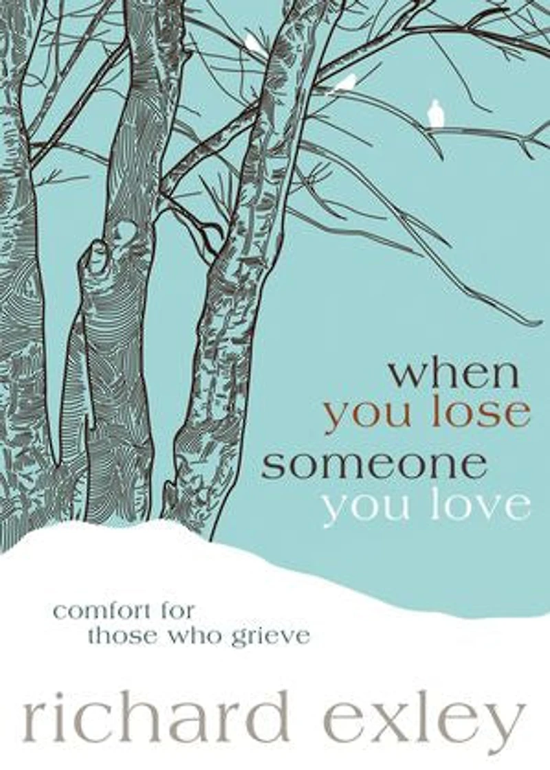 When You Lose Someone Love: Comfort for Those Who Grieve