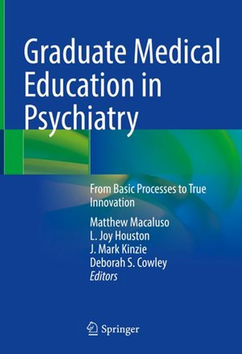 Graduate Medical Education Psychiatry: From Basic Processes to True Innovation