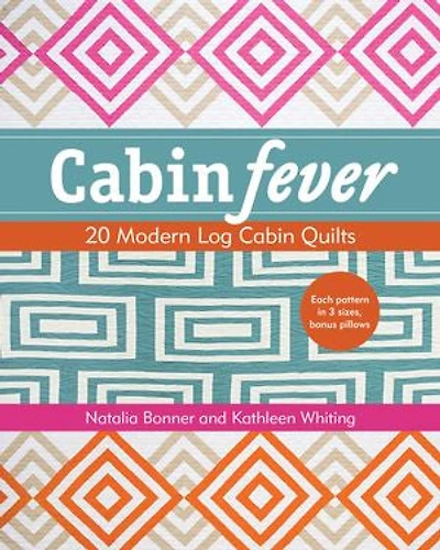 Cabin Fever: 20 Modern Log Quilts