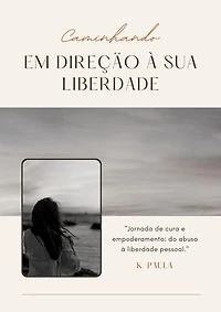 Caminhando em Direção à sua Liberdade