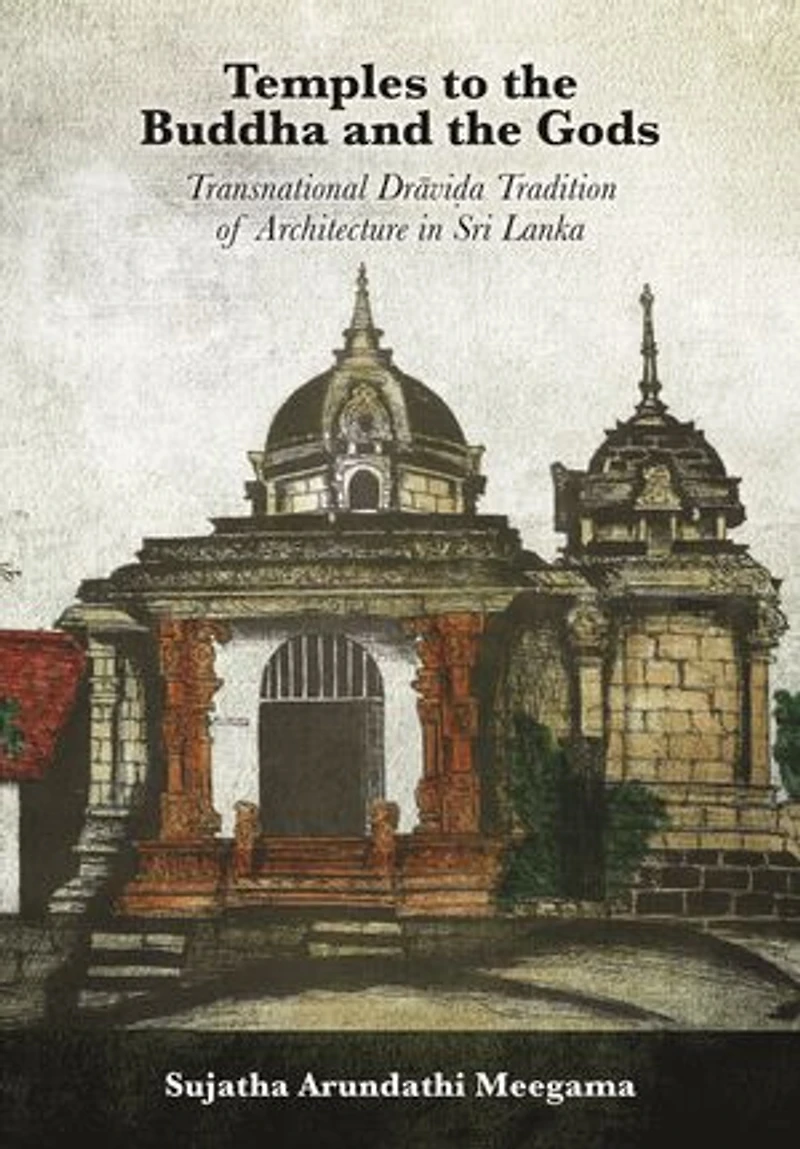 Temples to the Buddha and Gods: Transnational Drāviḍa Tradition of Architecture Sri Lanka
