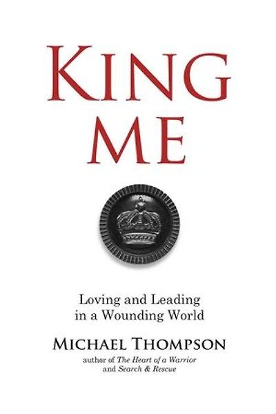 King Me: Loving and Leading in a Wounding World