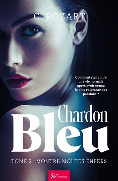 Chardon bleu - Montre-moi tes enfers: Romance Thriller : elle ose dompter ses peurs, il lui révèle ses démons