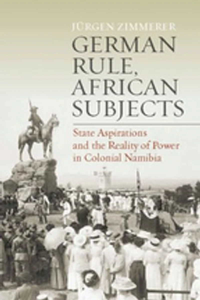 German Rule, African Subjects: State Aspirations and the Reality of Power Colonial Namibia