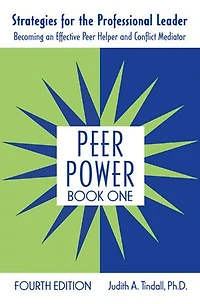Peer Power, Book One: Strategies for the Professional Leader: Becoming an Effective Helper and Conflict Mediator