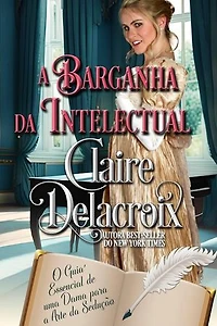 A Barganha da Intelectual: O Guia Essencial de uma Dama para a Arte da Sedução, #5