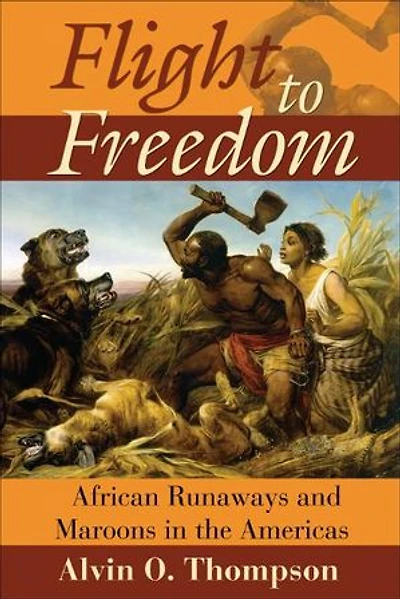 Flight to Freedom: African Runaways and Maroons in the Americas