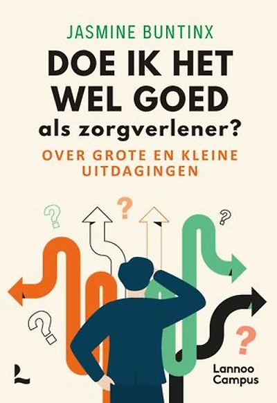 Doe ik het wel goed als zorgverlener?: Over grote en kleine uitdagingen