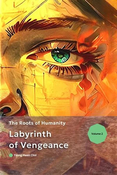 Labyrinth of Vengeance: The Roots of Humanity: Labyrinth of Vengeance, #2