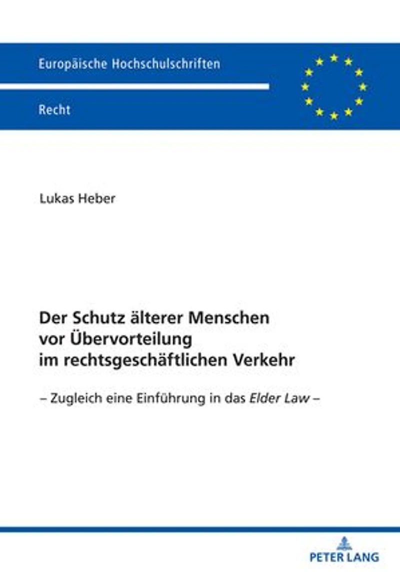 Der Schutz aelterer Menschen vor Uebervorteilung im rechtsgeschaeftlichen Verkehr: Zugleich eine Einfuehrung das Elder Law