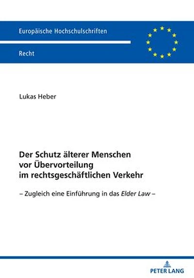 Der Schutz aelterer Menschen vor Uebervorteilung im rechtsgeschaeftlichen Verkehr: Zugleich eine Einfuehrung das Elder Law