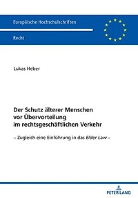 Der Schutz aelterer Menschen vor Uebervorteilung im rechtsgeschaeftlichen Verkehr: Zugleich eine Einfuehrung das Elder Law 