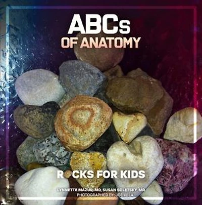 ABCs of ANATOMY: Rocks for Kids