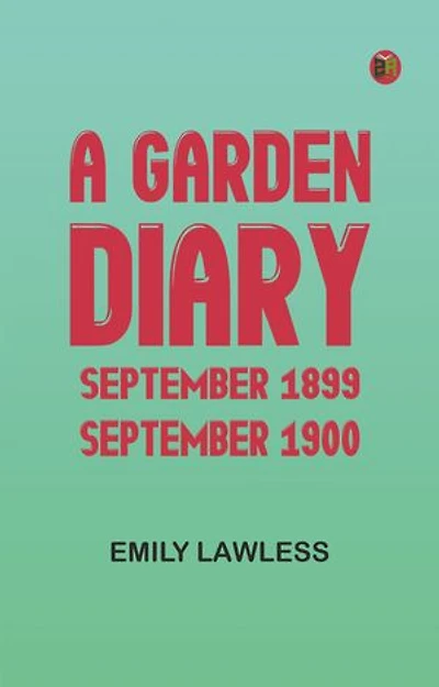 A Garden Diary, September 1899--September 1900