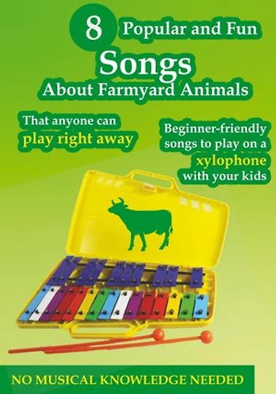 8 Popular and Fun Songs About Farmyard Animals to Play on Any Xylophone: Beginner-Friendly Songs