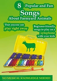 8 Popular and Fun Songs About Farmyard Animals to Play on Any Xylophone: Beginner-Friendly Songs