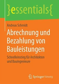 Abrechnung Und Bezahlung Von Bauleistungen: Schnelleinstieg Für Architekten Bauingenieure