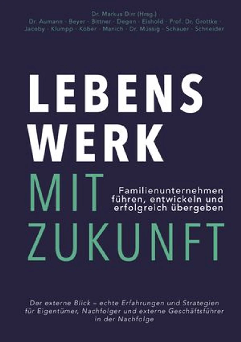 Lebenswerk mit Zukunft: Familienunternehmen führen, entwickeln und erfolgreich übergeben