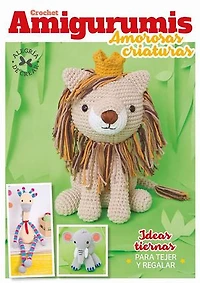 Crochet Amigurumis. Amorosas criaturas: Ideas tiernas para tejer y regalar