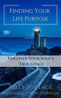 Finding Your Life Purpose - Uncover Your Soul's True Goals