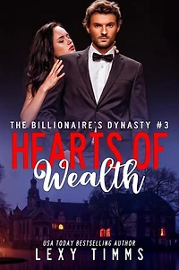 Hearts of Wealth: The Billionaire's Dynasty Series, #3