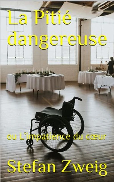 La Pitié dangereuse: ou L’impatience du cœur