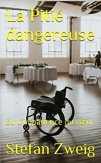 La Pitié dangereuse: ou L’impatience du cœur