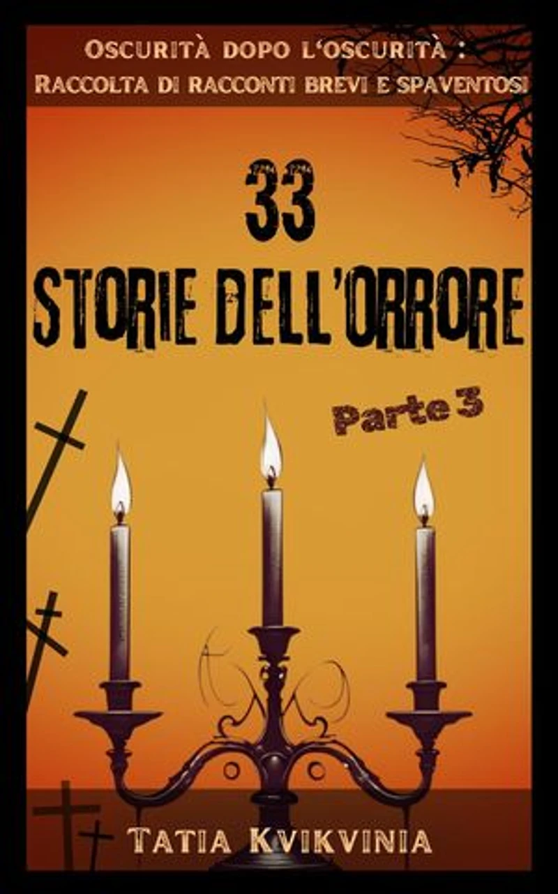 33 Storie dell’orrore – Parte 3: Oscurità dopo l'oscurità: Raccolta di racconti brevi e spaventosi, #3