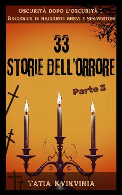 33 Storie dell’orrore – Parte 3: Oscurità dopo l'oscurità: Raccolta di racconti brevi e spaventosi, #3