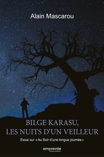 Bilge Karasy, les nuits d'un veilleur: Essai sur "Au Soir d'une longue journée"