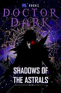 Doctor Dark: Shadows of the Astrals