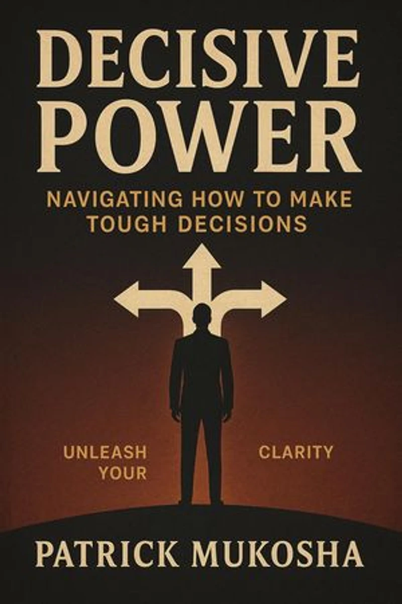Decisive Power: Navigating How to Make Toughest Decisions: GoodMan, #1