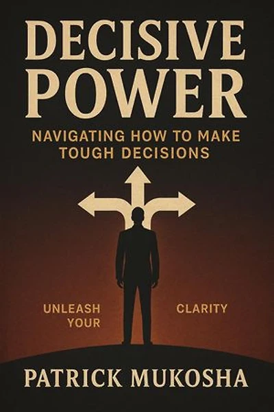 Decisive Power: Navigating How to Make Toughest Decisions: GoodMan, #1