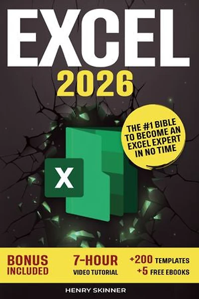 Excel: The Absolute Beginner's Guide to Maximizing Your Excel Experience for Maximum Productivity and Efficiency With All Formulas & Functions and Practical Examples