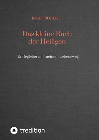 Das kleine Buch der Heiligen: 72 Begleiter auf meinem Lebensweg