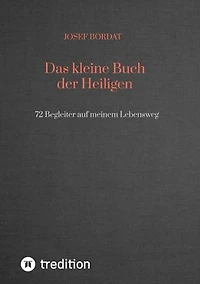 Das kleine Buch der Heiligen: 72 Begleiter auf meinem Lebensweg