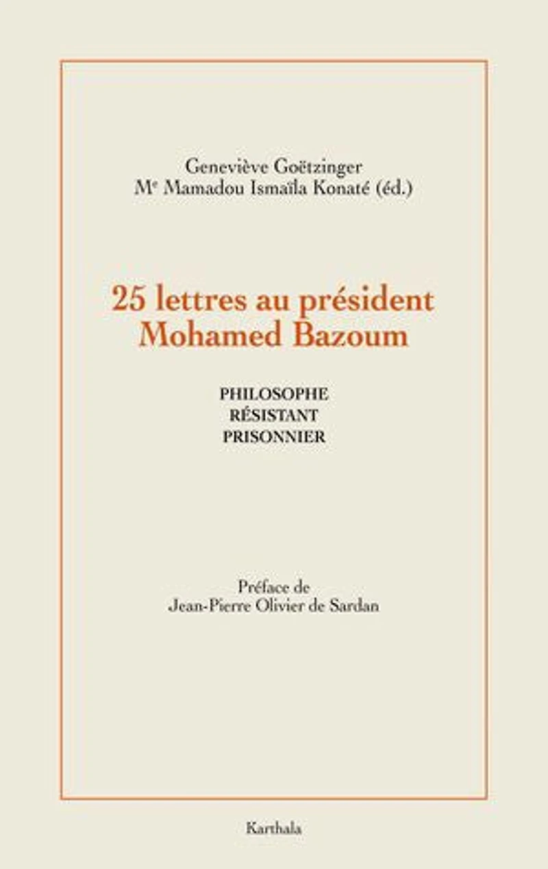 25 Lettres au président Mohamed Bazoum: Philosophe, prisonnier et résistant