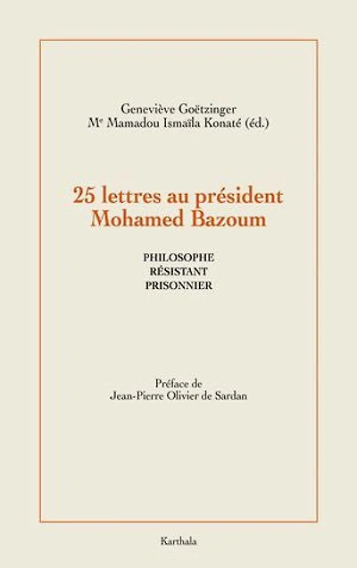 25 Lettres au président Mohamed Bazoum: Philosophe, prisonnier et résistant