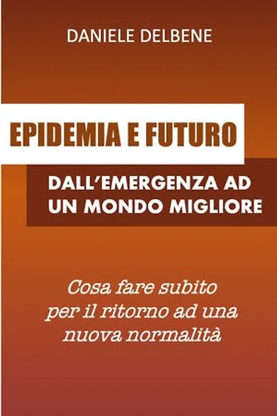 EPIDEMIA E FUTURO: DALL'EMERGENZA AD UN MONDO MIGLIORE