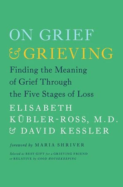 On Grief and Grieving: Finding the Meaning of Through Five Stages Loss
