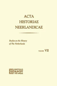 Acta Historiae Neerlandicae: Studies on The History of Netherlands VII