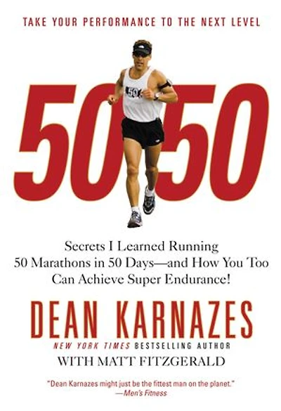 50/50: Secrets I Learned Running 50 Marathons in 50 Days -- and How You Too Can Achieve Super Endurance!