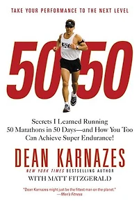 50/50: Secrets I Learned Running 50 Marathons in 50 Days -- and How You Too Can Achieve Super Endurance!
