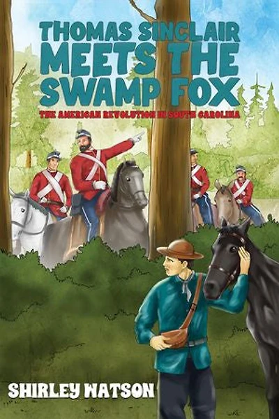 Thomas Sinclair Meets the Swamp Fox: The American Revolution in South Carolina