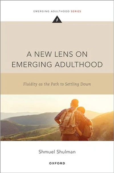 A New Lens on Emerging Adulthood: Fluidity as the Path to Settling Down